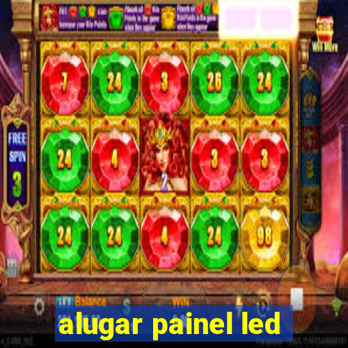 alugar painel led